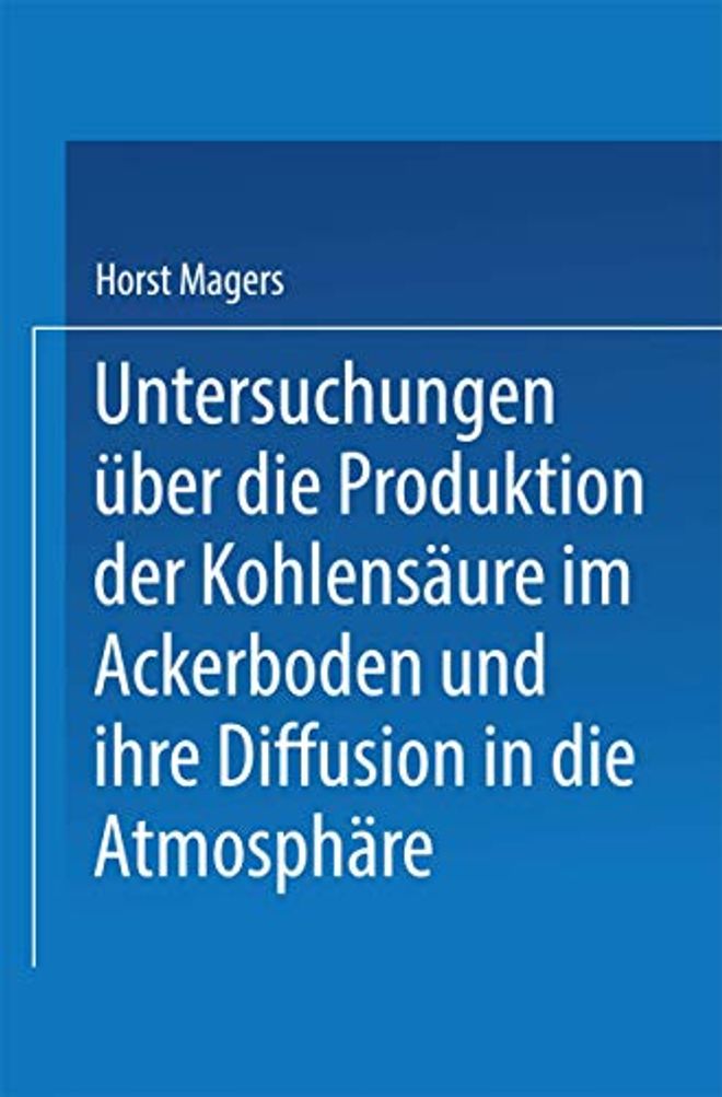 Untersuchungen Über Die Produktion Der Kohlensäure Im Ackerboden Und Ihre Diffusion in Die Atmosphäre